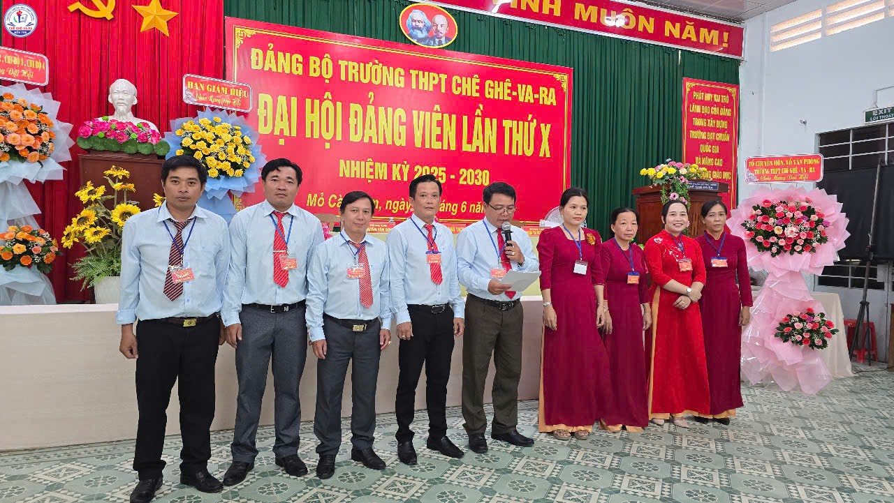 CHƯƠNG TRÌNH ĐẠI HỘI ĐẢNG VIÊN ĐẢNG BỘ TRƯỜNG THPT CHÊ GHÊ-VA-RA LẦN THỨ X NHIỆM KỲ 2025 - 2030 THÀNH CÔNG TỐT ĐẸP