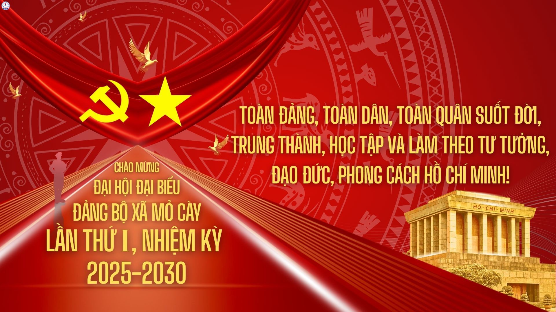 NHIỆT LIỆT CHÀO MỪNG ĐẠI HỘI ĐẠI BIỂU ĐẢNG BỘ XÃ MỎ CÀY LẦN I NHIỆM KỲ 2025-2030